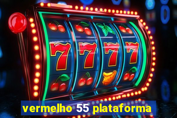 vermelho 55 plataforma